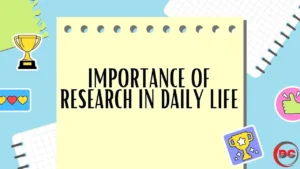 What is the Importance of Research in Daily Life Improvement in our Daily Life